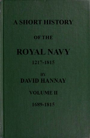 [Gutenberg 58814] • A Short History of the Royal Navy, 1217-1815. Volume II, 1689-1815